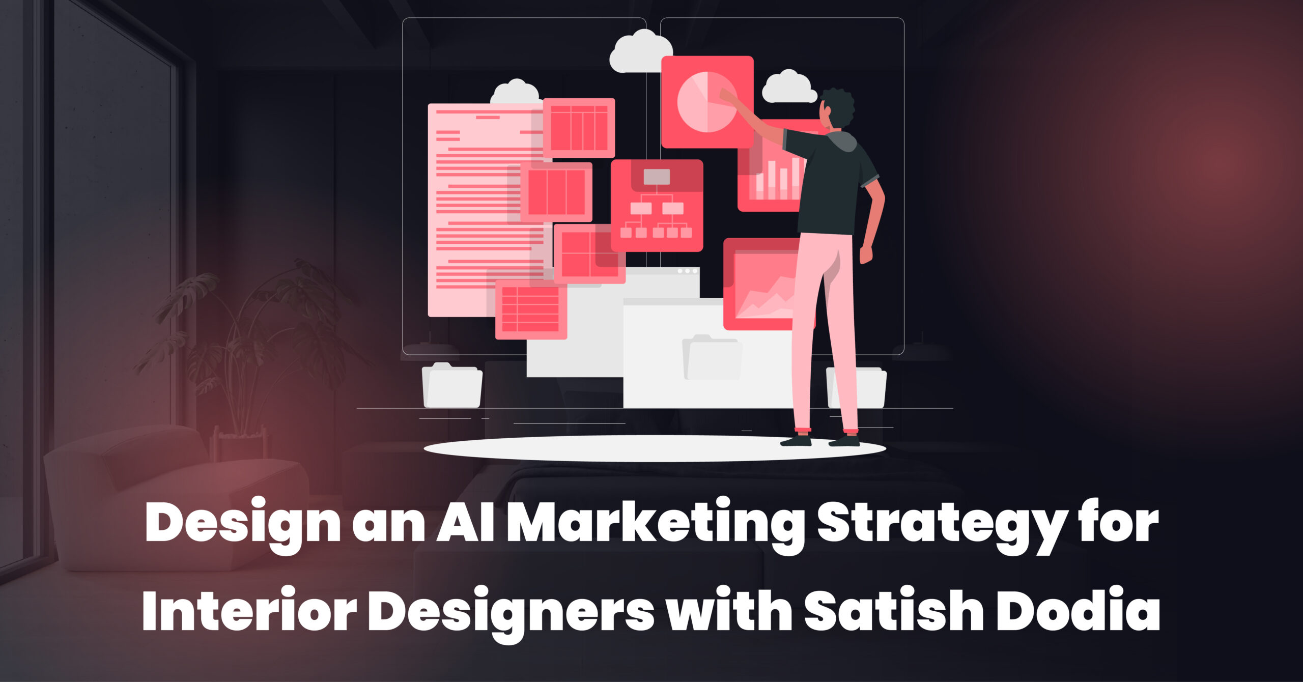 Design an Top 7 AI Marketing Strategy for Interior Designers with Satish Dodia