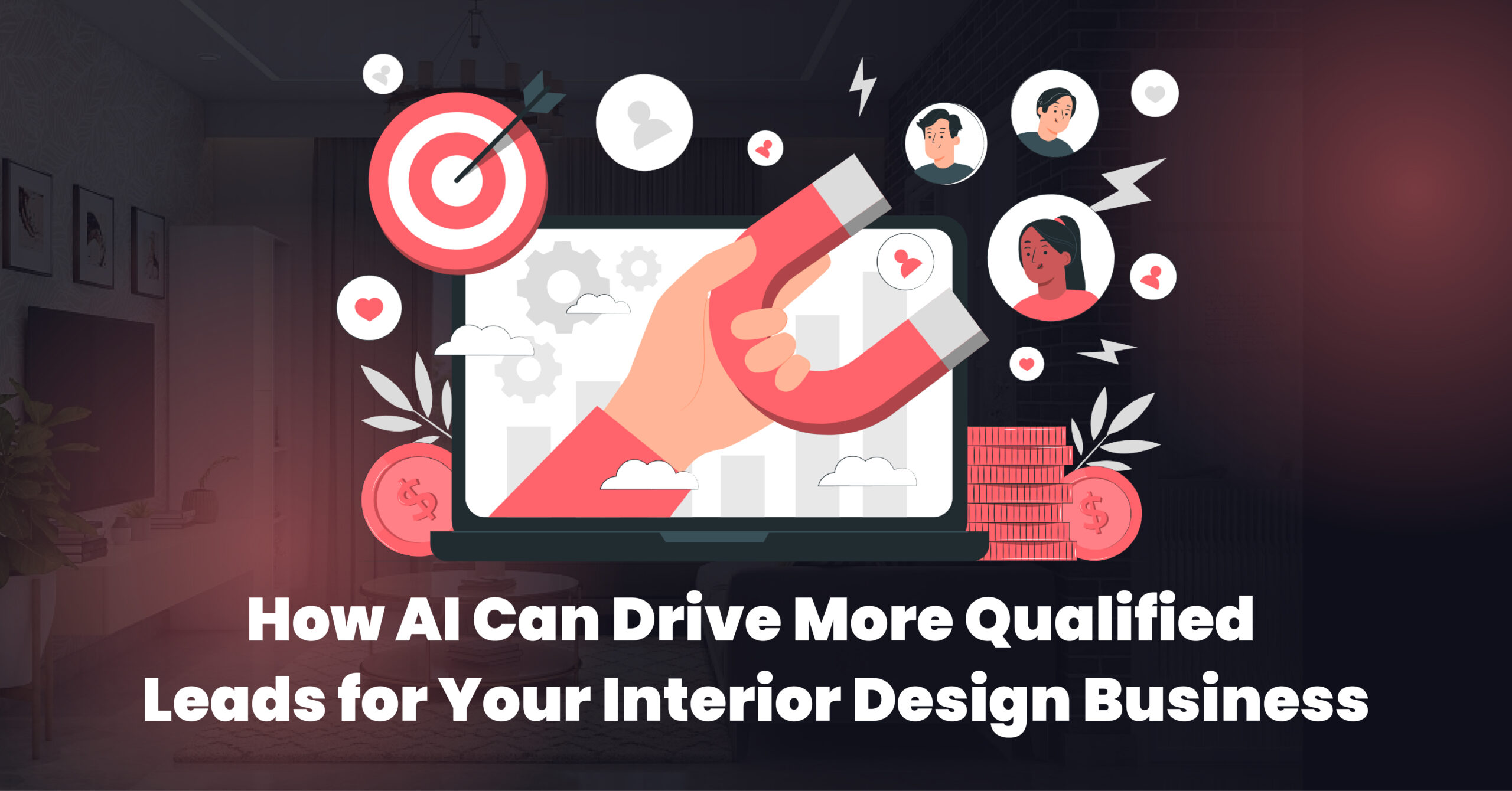 How AI Can Drive More Qualified Leads for Your Interior Design Business