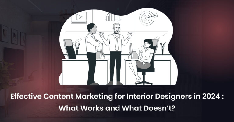 Effective Content Marketing for Interior Designers in 2024 What Works and What Doesn’t-01