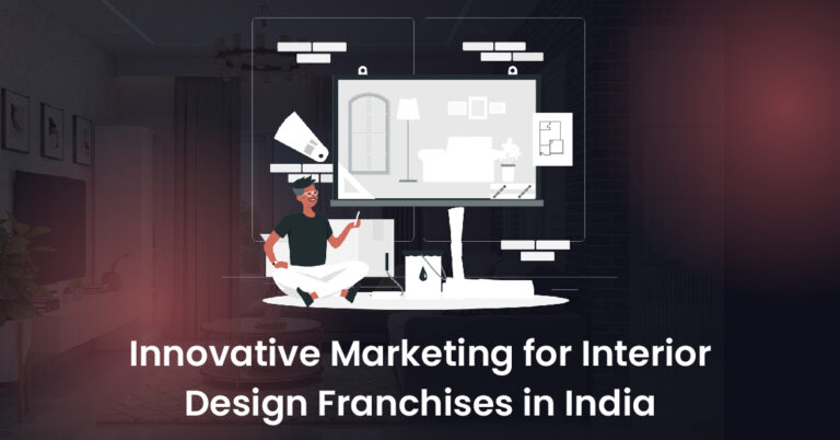 Innovative Marketing for Interior Design Franchises in India-01