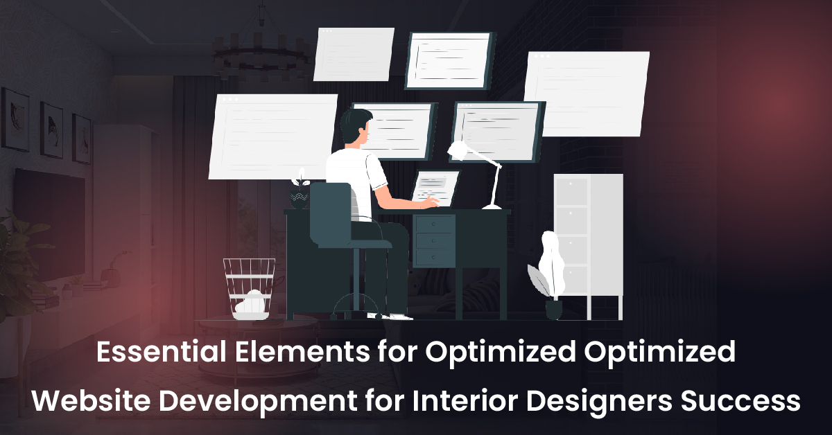 Essential Elements for Optimized Optimized Website Development for Interior Designers Success