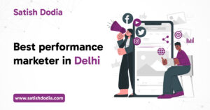 Satish Dodia - Best performance marketer in Delhi offering digital growth strategies