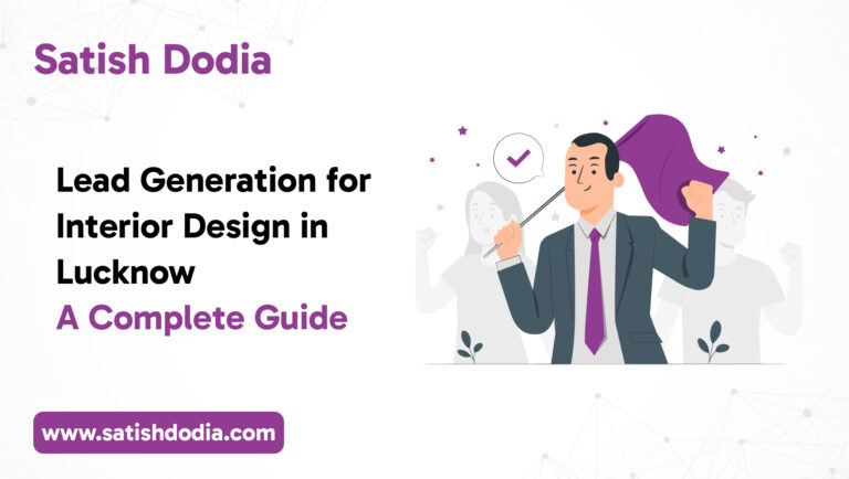 Lead generation strategies for interior design services in Lucknow