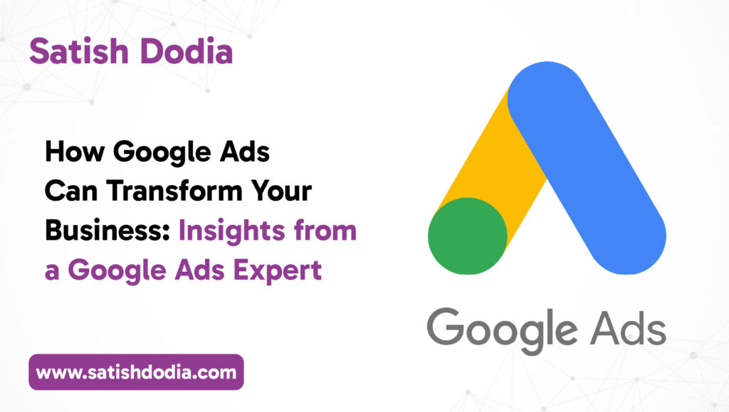 How Google Ads Can Transform Your Business: Insights from a Google Ads Expert