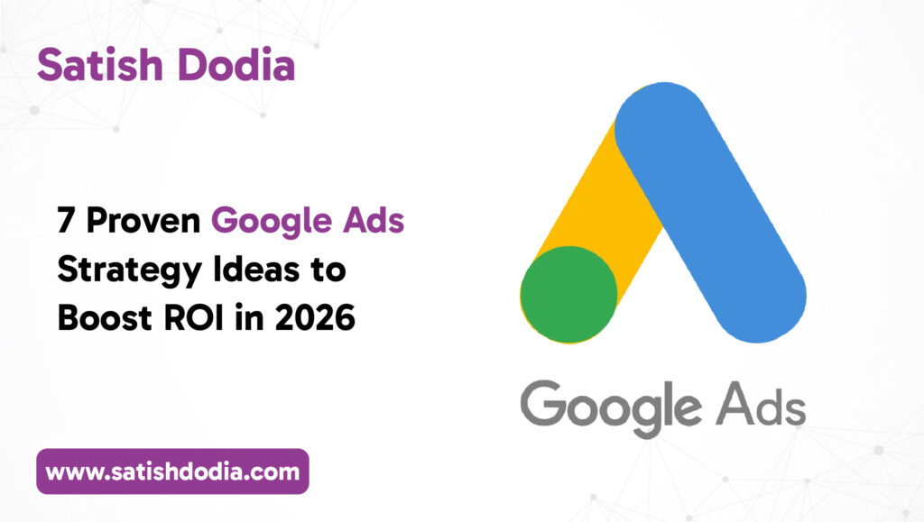 7 Proven Google Ads Strategy Ideas to Boost ROI in 2026