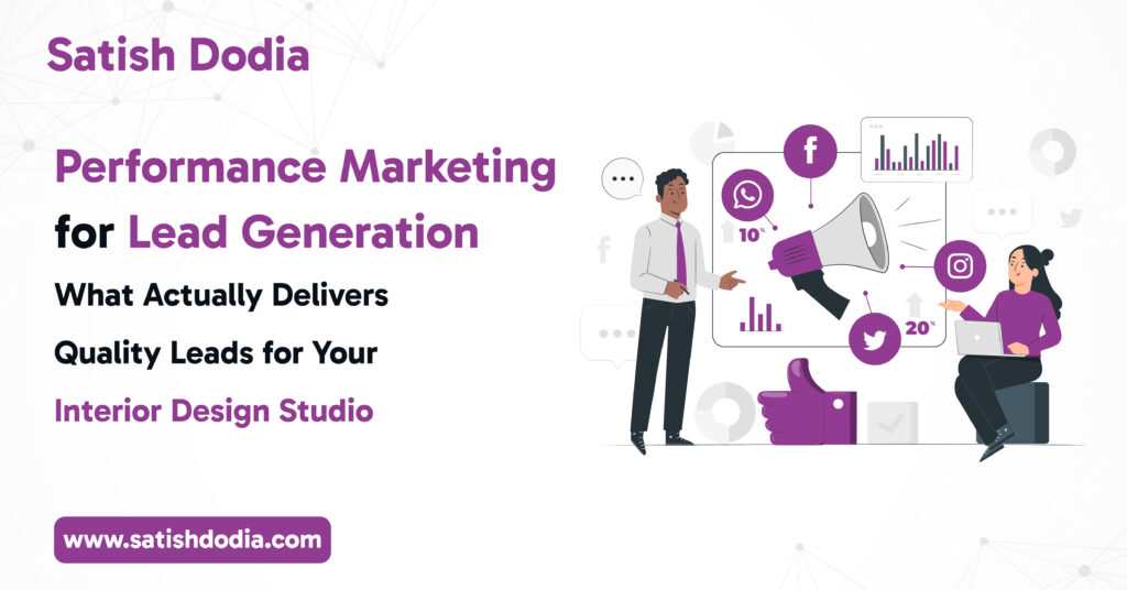 Performance Marketing for Lead Generation What Actually Delivers Quality Leads for Your Interior Design Studio