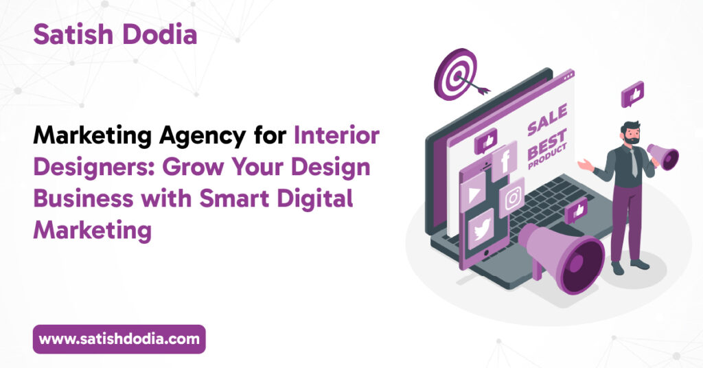 Marketing Agency for Interior Designers: Grow Your Design Business with Smart Digital Marketing