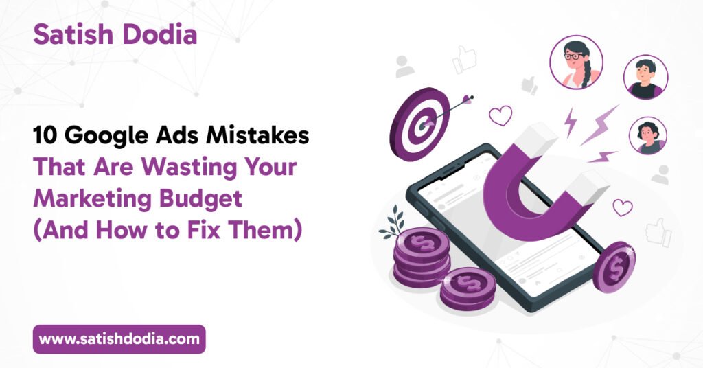 10 Google Ads Mistakes That Are Wasting Your Marketing Budget (And How to Fix Them)