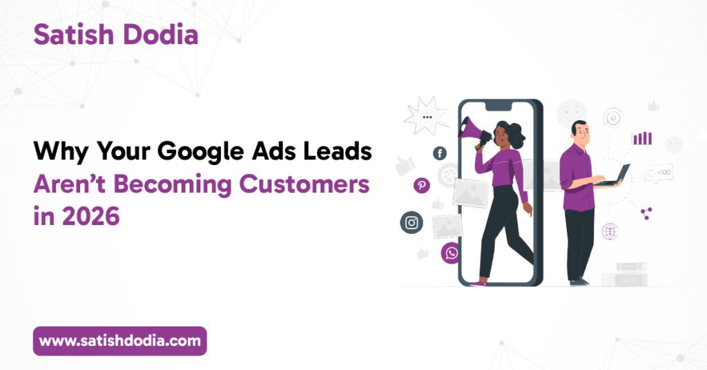Why Your Google Ads Leads Aren’t Becoming Customers in 2026